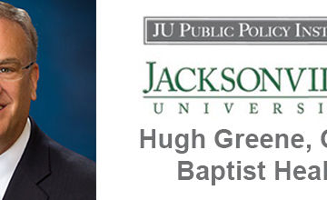 Hugh Greene, CEO of Baptist Health @ JU Public Policy Hugh Greene, CEO of Baptist Health @ JU Public Policy